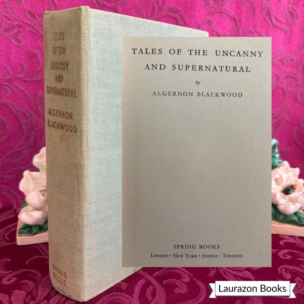 1969 Tales of the Uncanny and Supernatural by Algernon Blackwood, Vintage Book